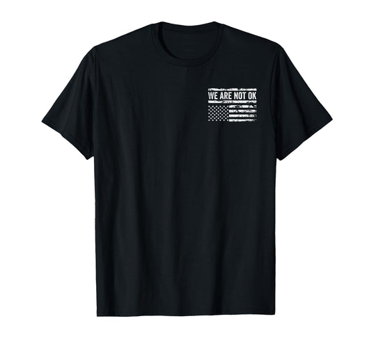 We Are Not Ok Upside Down American Flag USA Pocket Design T-Shirt