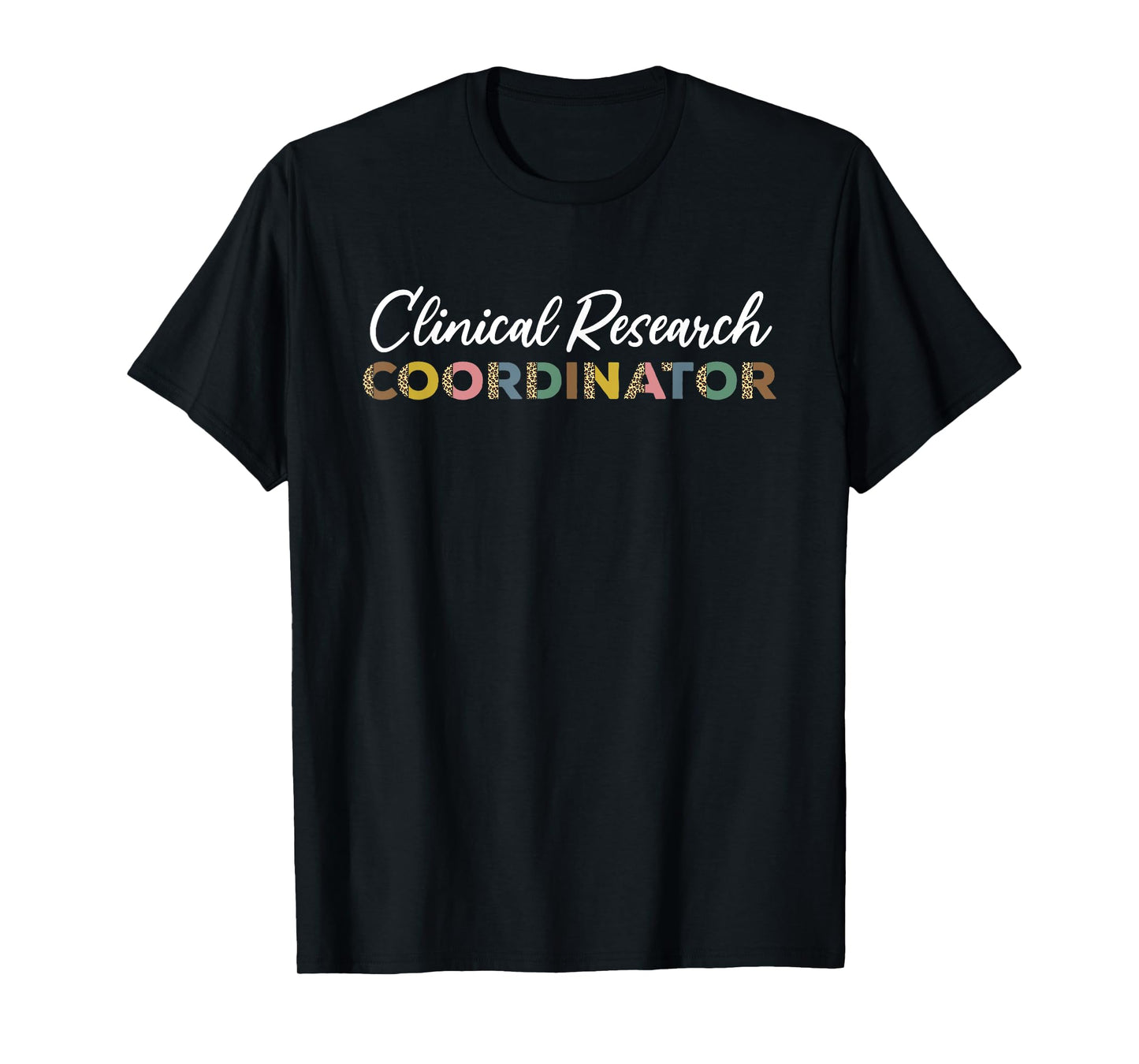 Clinical Research Coordinator Leopard Pattern Apparel T-Shirt