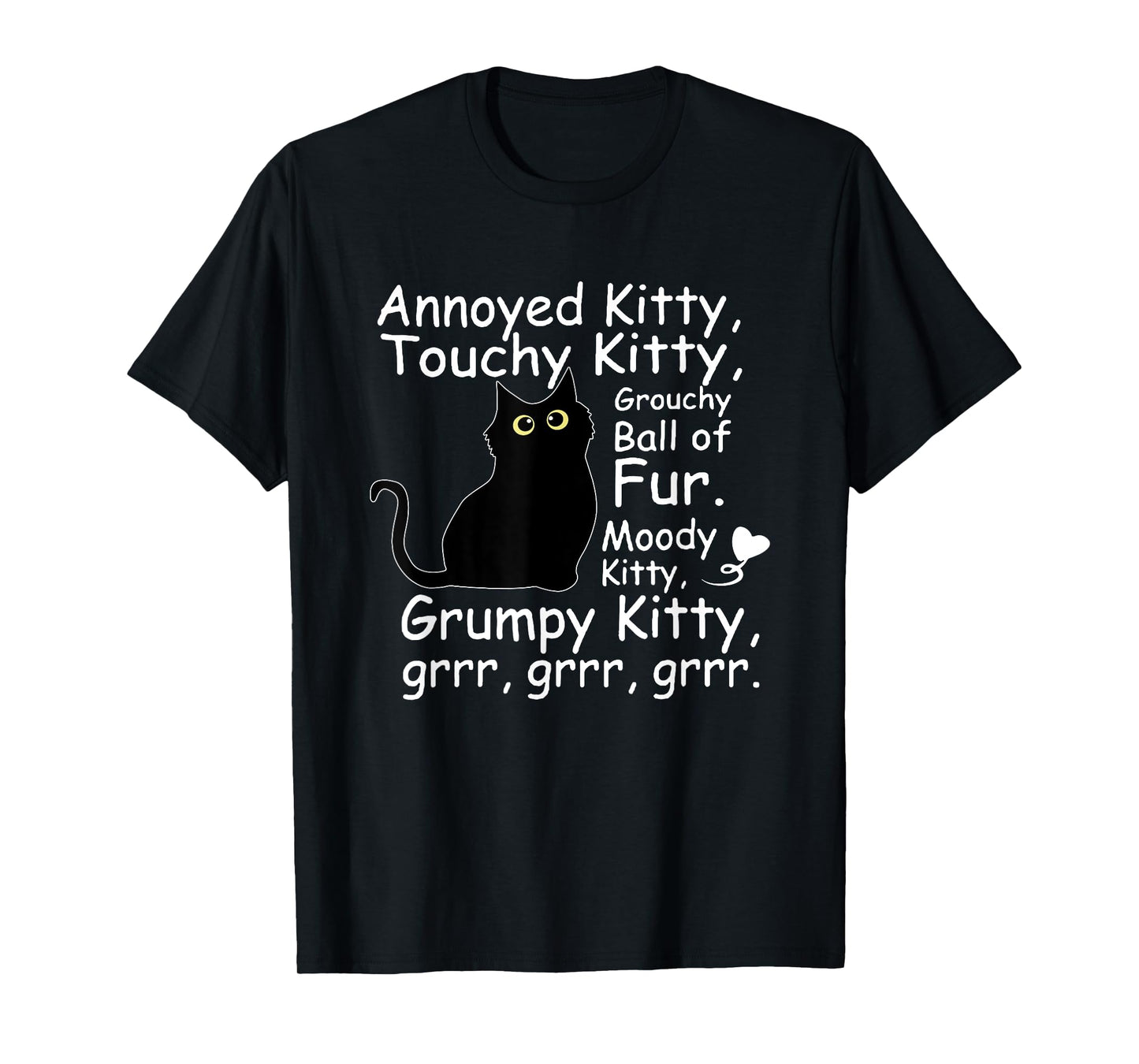 Black Cat Annoyed Kitty Touchy Kitty Grouchy Ball Of Fur Kitty T-Shirt