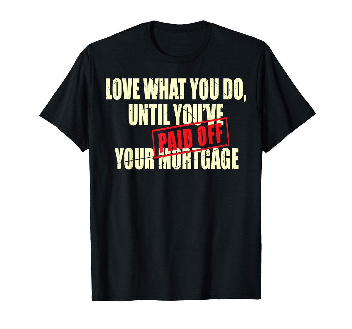 New House Warming Gift Mortgage Work Till Paid Off Funny New T-Shirt