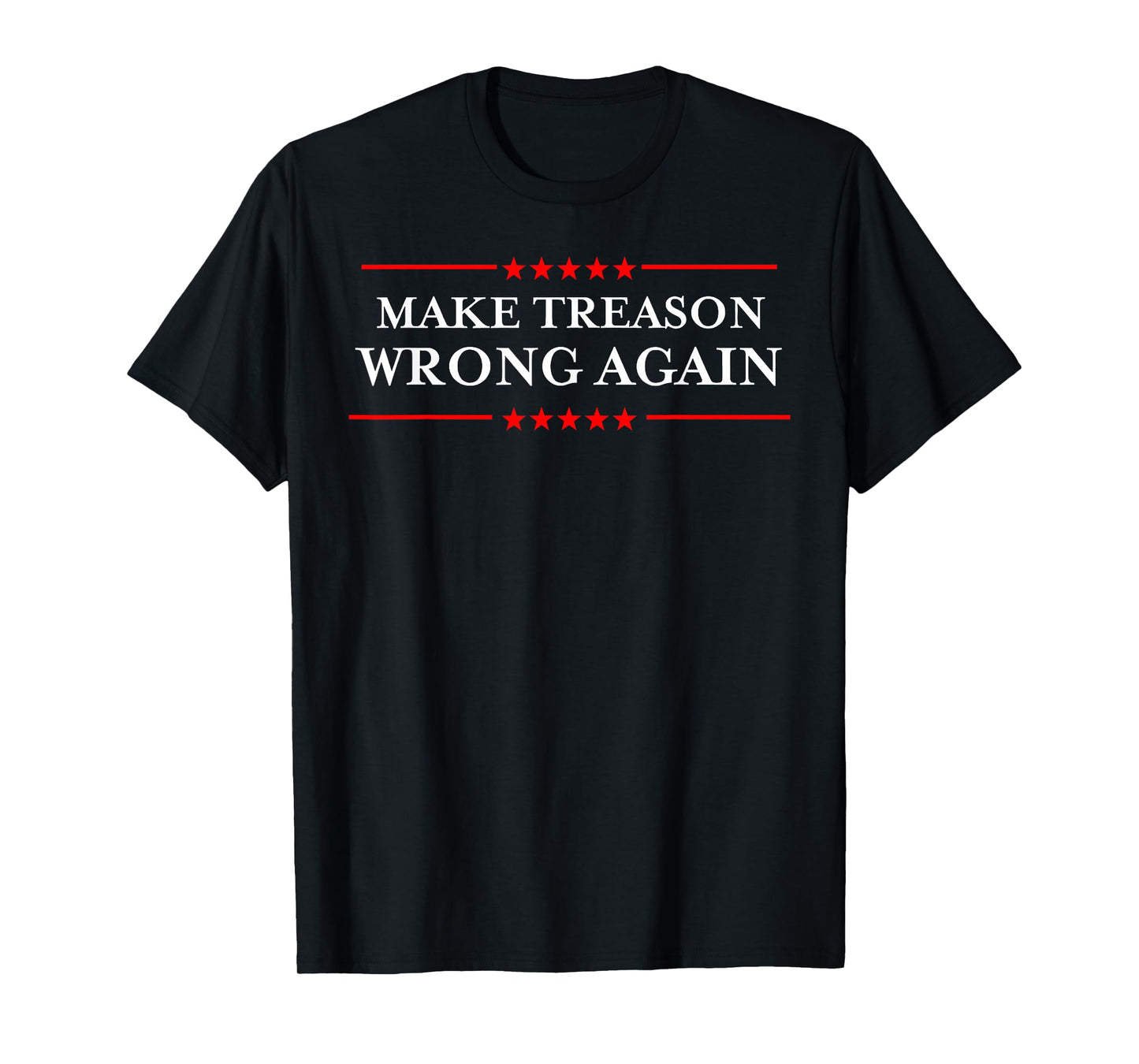 Make Treason Wrong Again T-Shirt