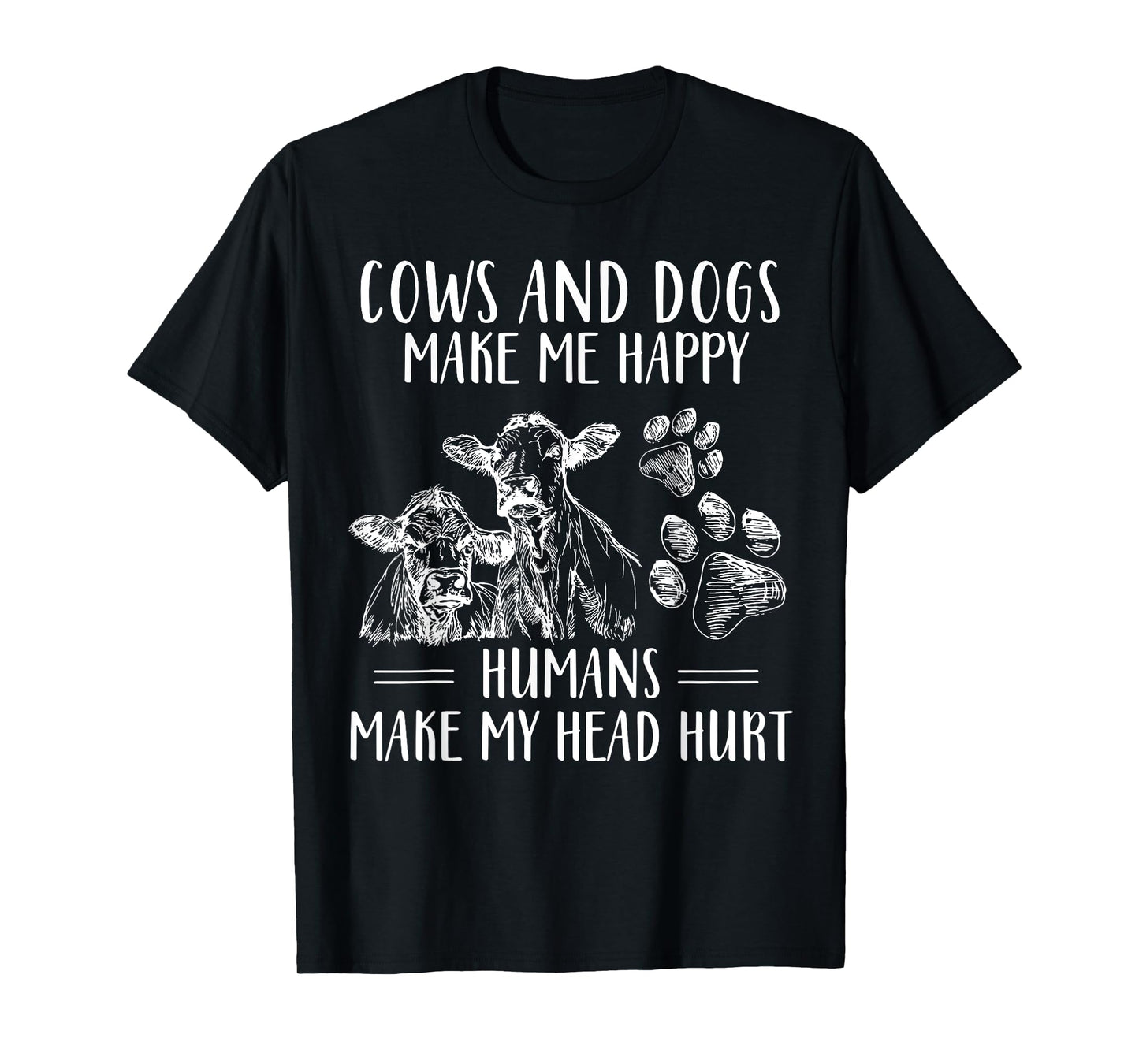 Cows And Dogs Make Me Happy Humans Make My Head Hurt T-Shirt