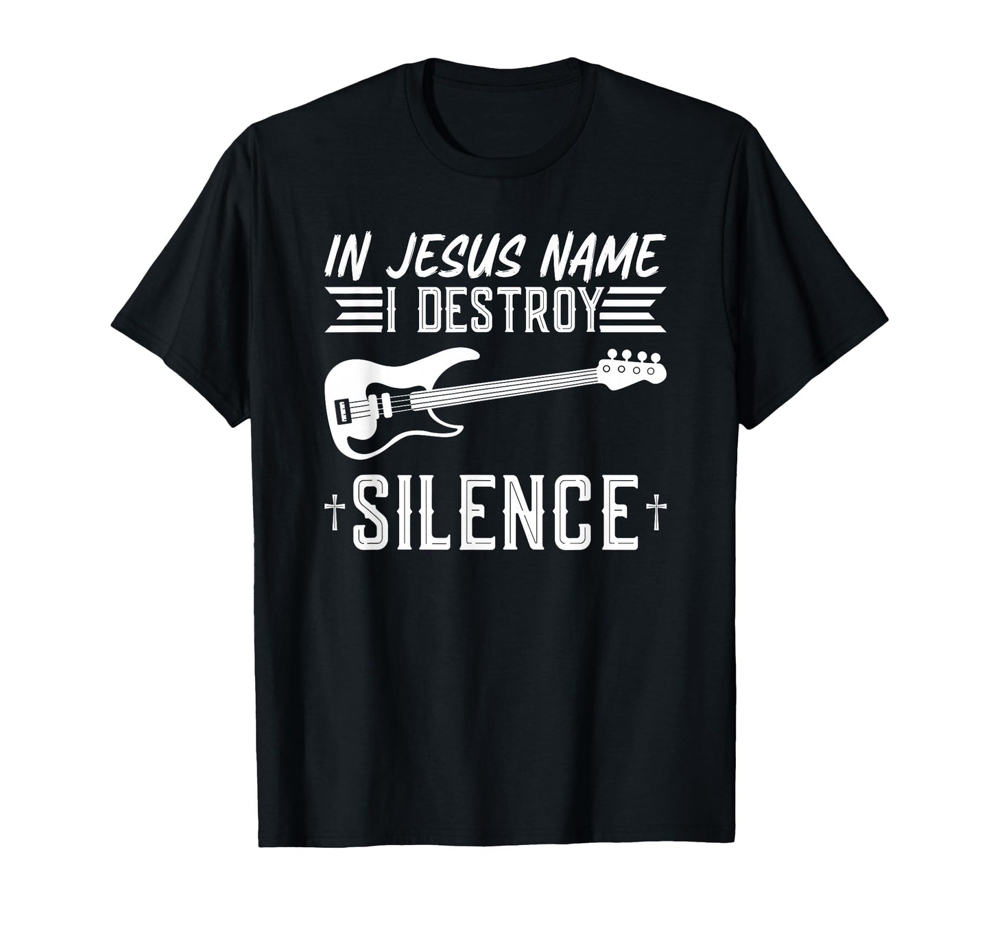 In Jesus Name I Destroy Silence Worship Electric Bass Guitar T-Shirt