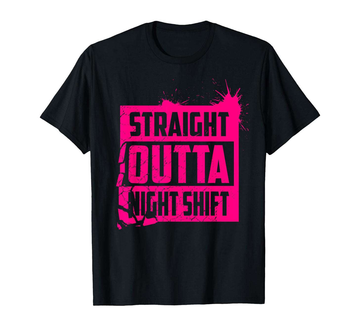 Cool Straight Outta Nightshift Shirt - Great Night Gift Tee T-Shirt