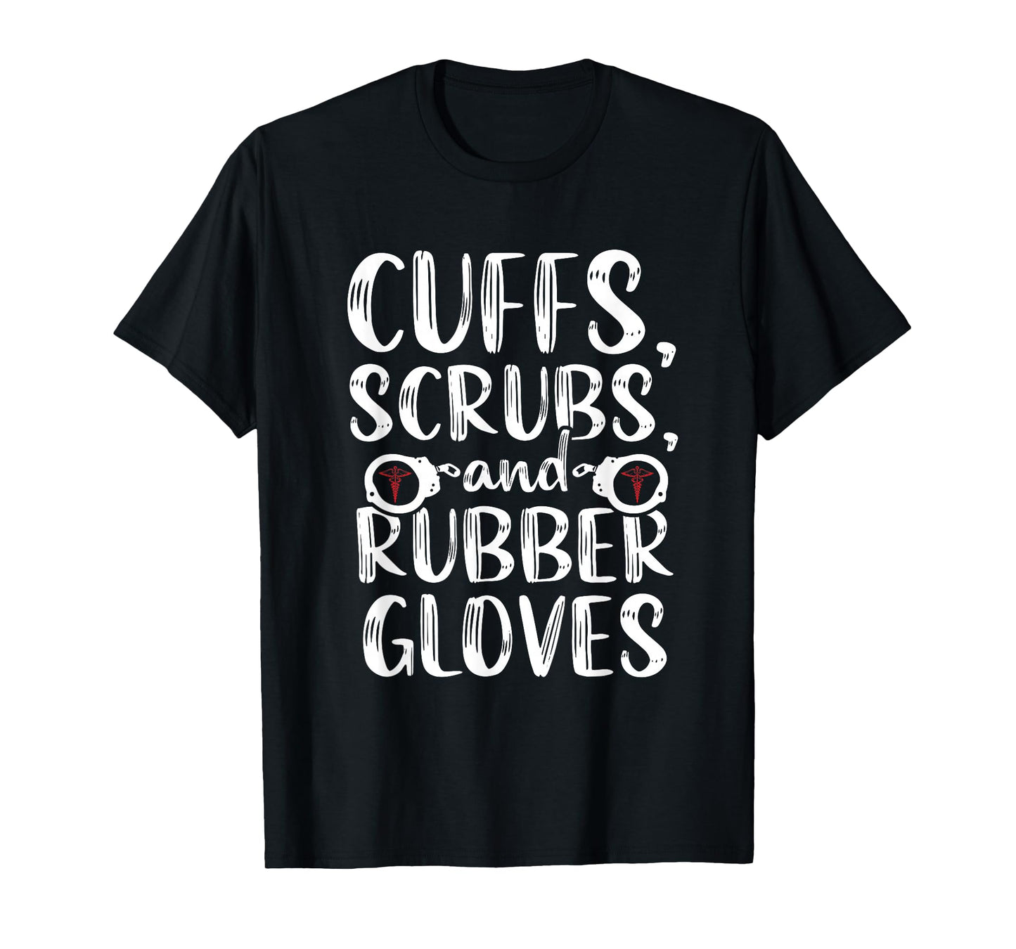 Cuffs Correctional Nurse RN Prison Nursing Medical T-Shirt