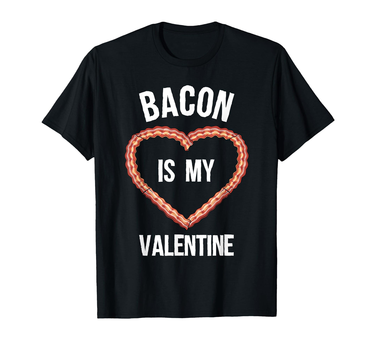 Bacon Design For Boys Girls Men Women Valentine's Day Bacon T-Shirt