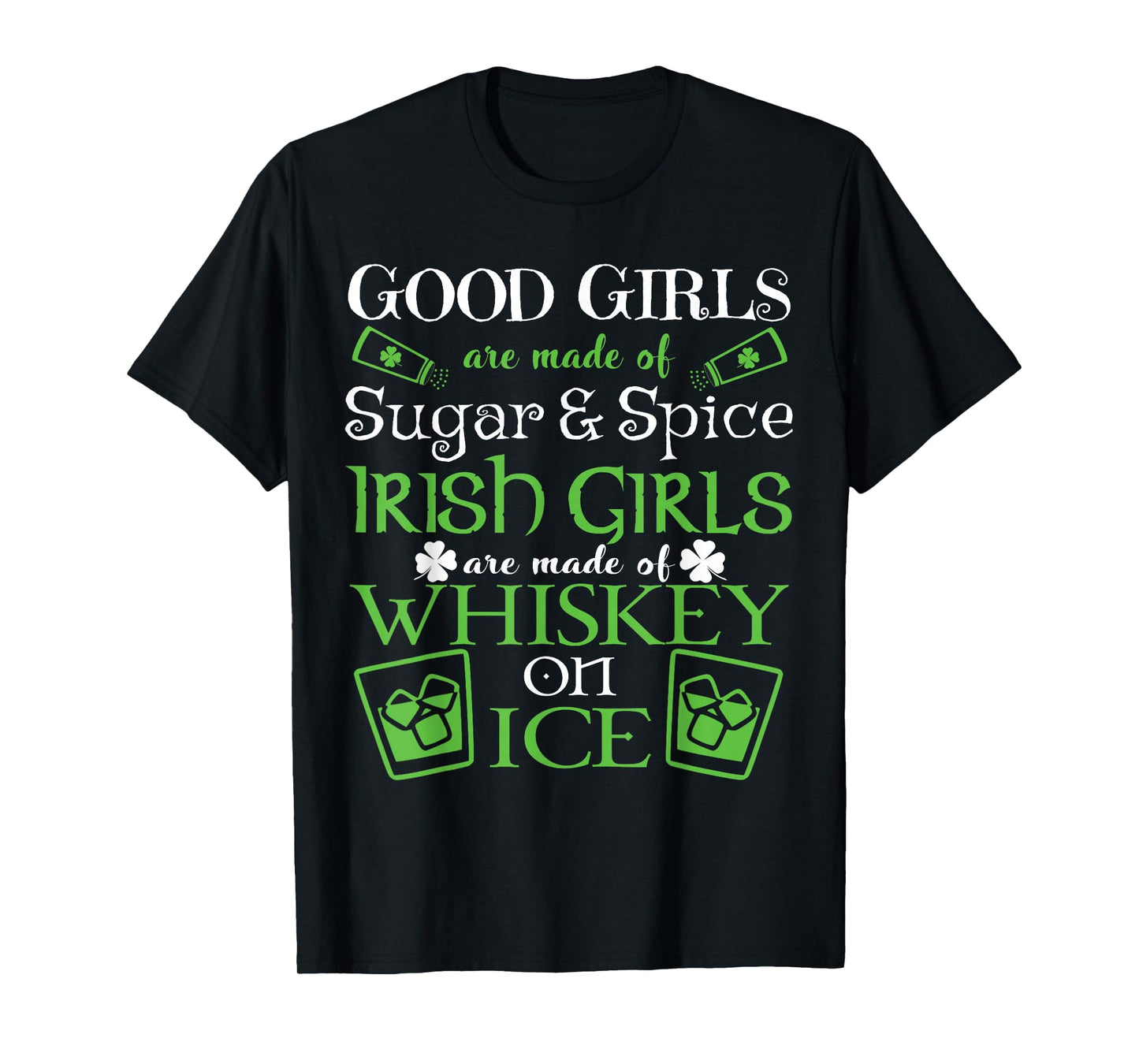 Irish Girls are Whiskey on Ice St. Patrick's Day T-Shirt T-Shirt