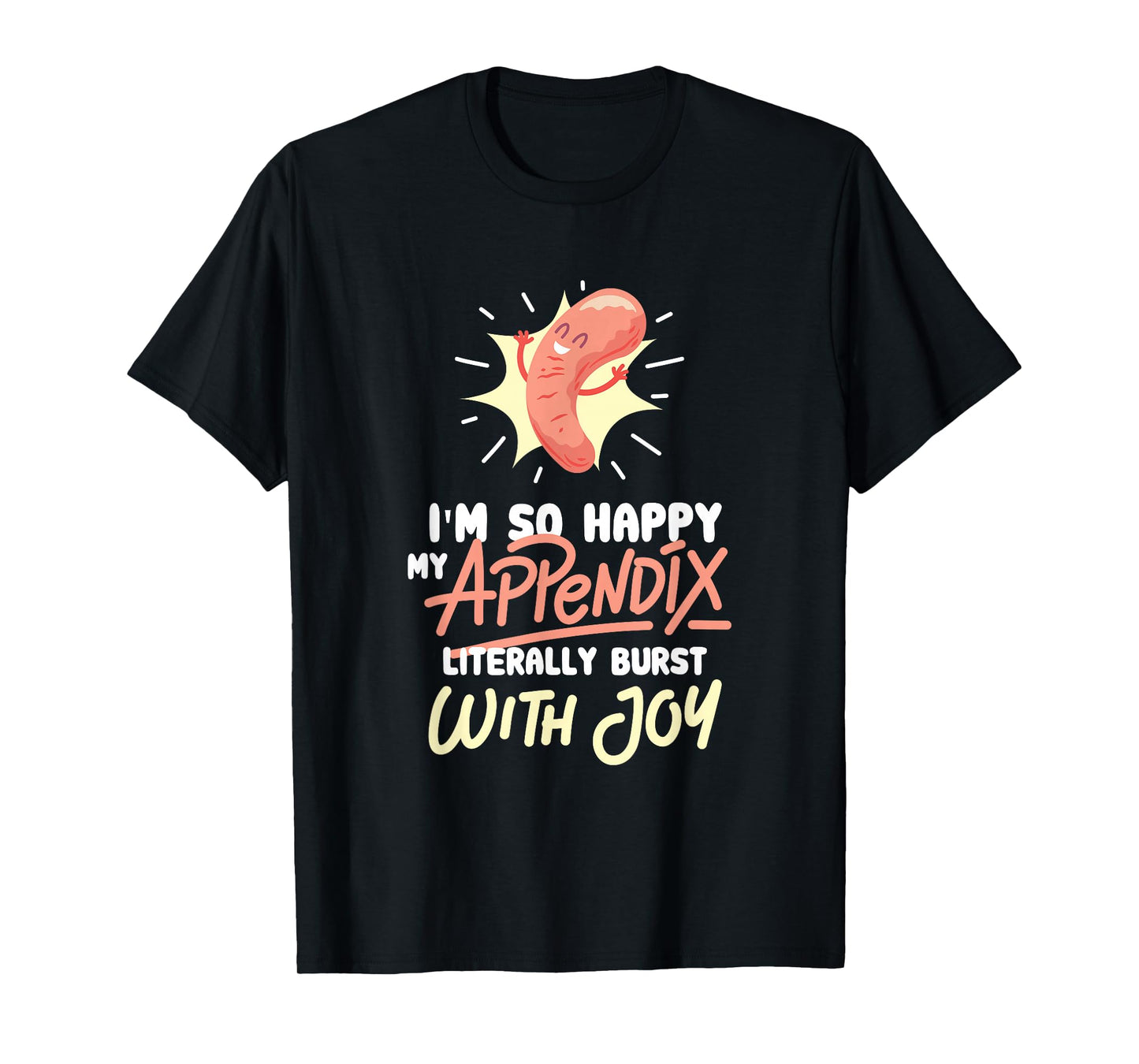 Appendix Surgery Appendectomy Survivor Gag Gift T-Shirt