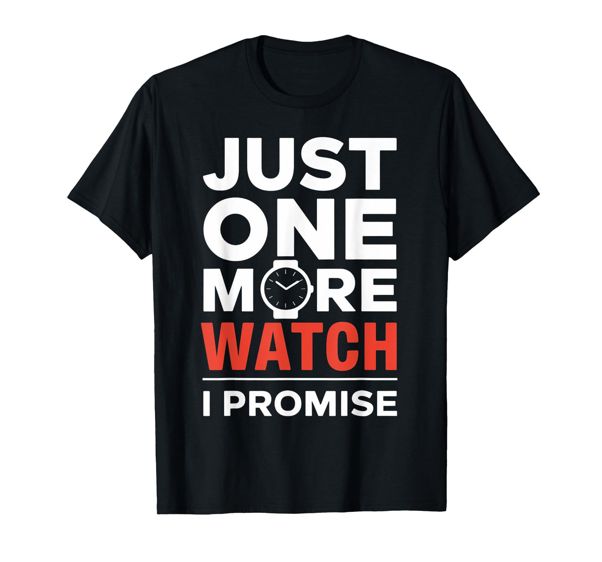 More Watch Watches Watch Collecting Watch Collector T-Shirt