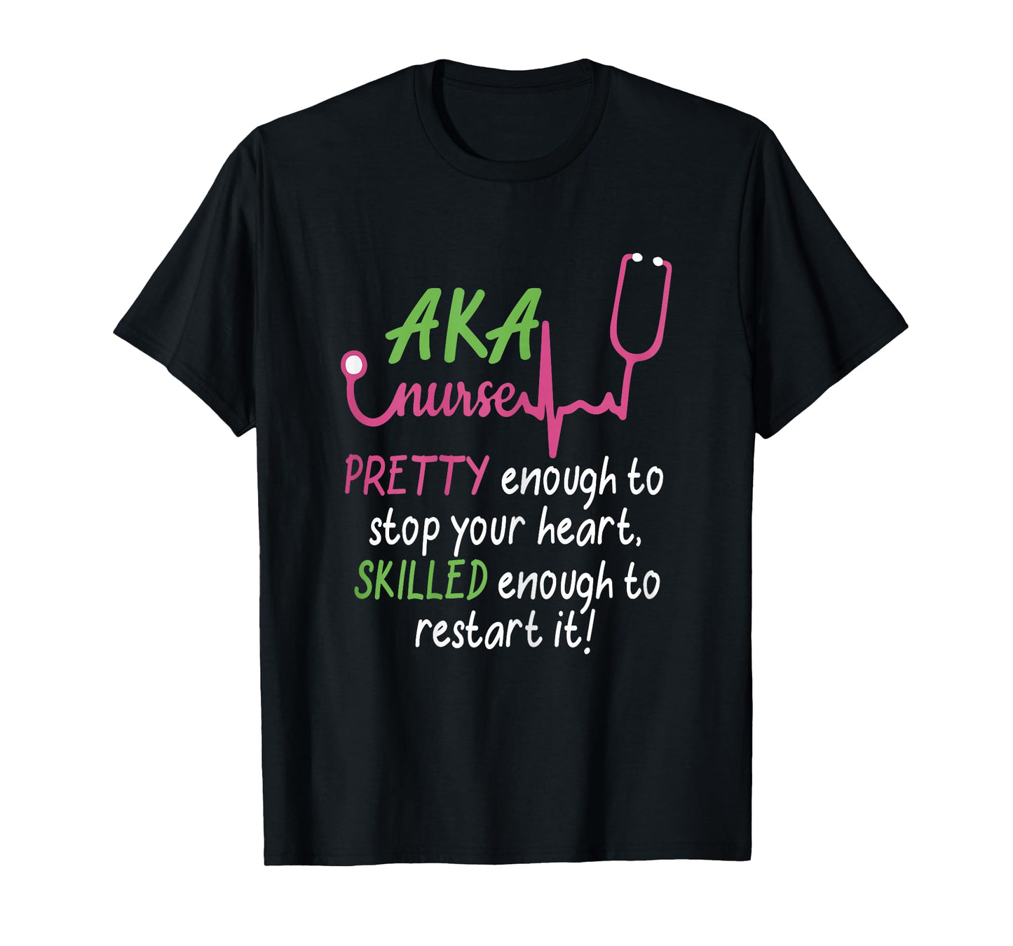 Aka Nurse Pretty to Stop Your Heart Nurse Week Gift T-Shirt