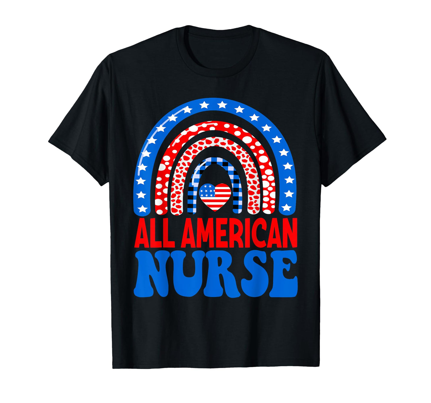 All American Nurse 4th of July RN Independence Day Nursing Women Men T-Shirt