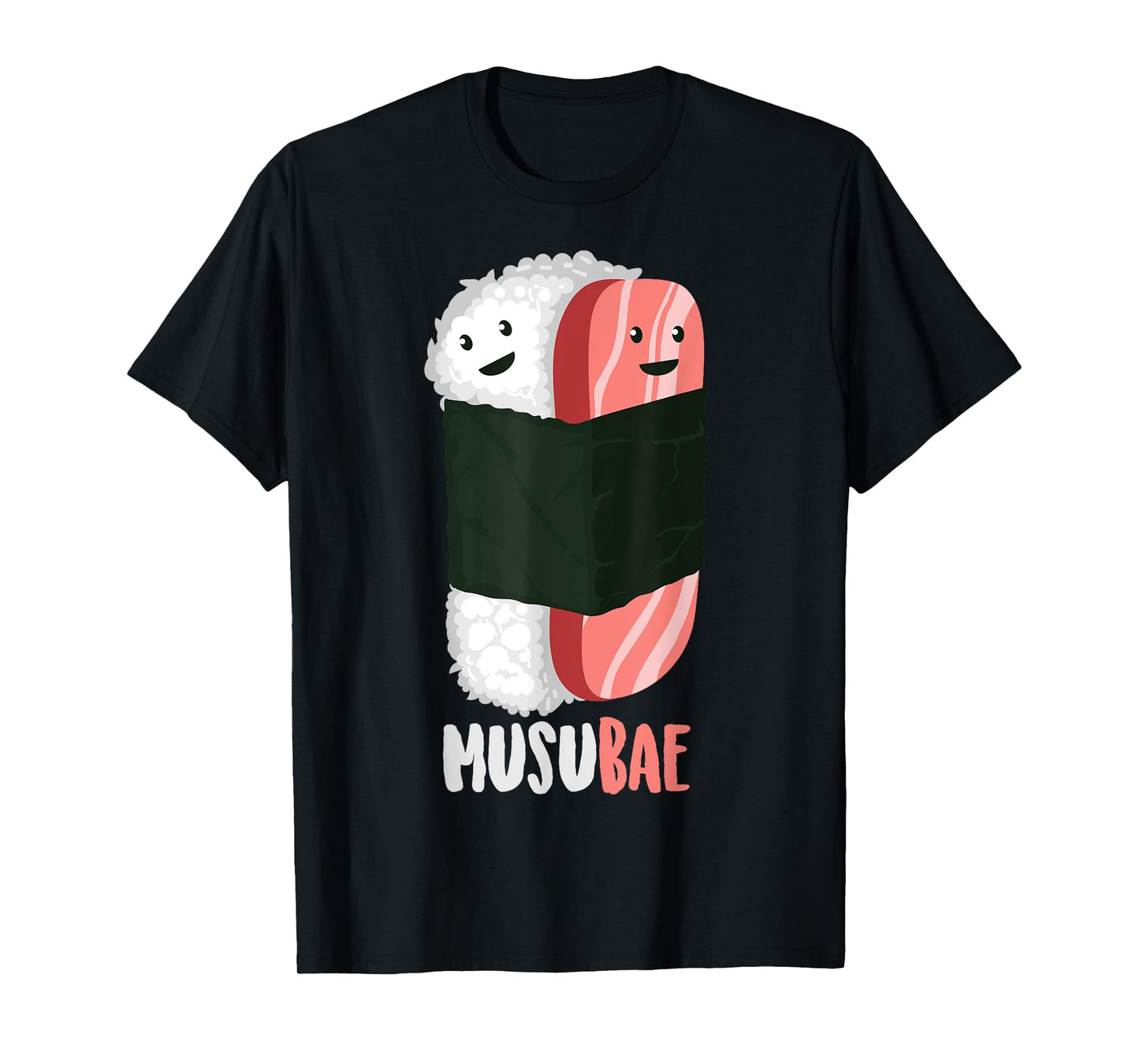 Cute Musubae | Funny Musubi Bae Hawaiian Food Fan Eater Gift T-Shirt