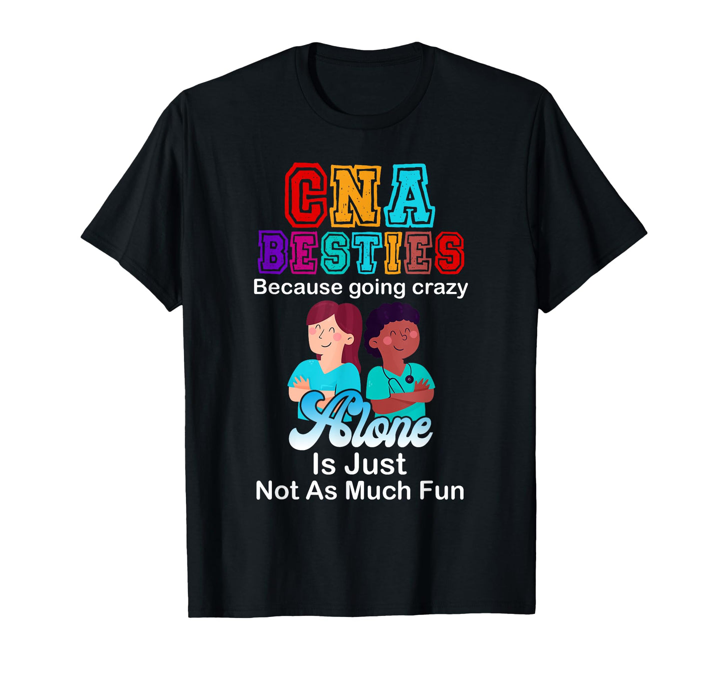 CNA Besties Crazy Nurse Funny Certified Nurse Assistant T-Shirt