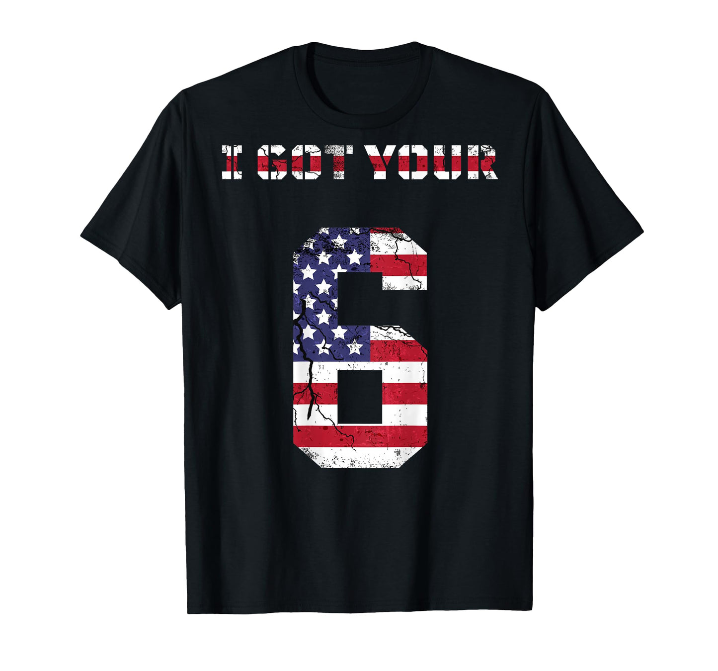 I got your 6 shirt, I got your 6, IGY6 tshirt T-Shirt