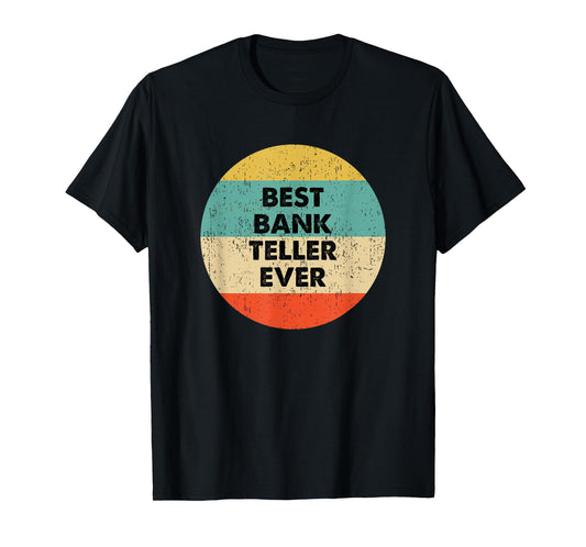 Bank Teller Shirt | Best Bank Teller Ever T-Shirt