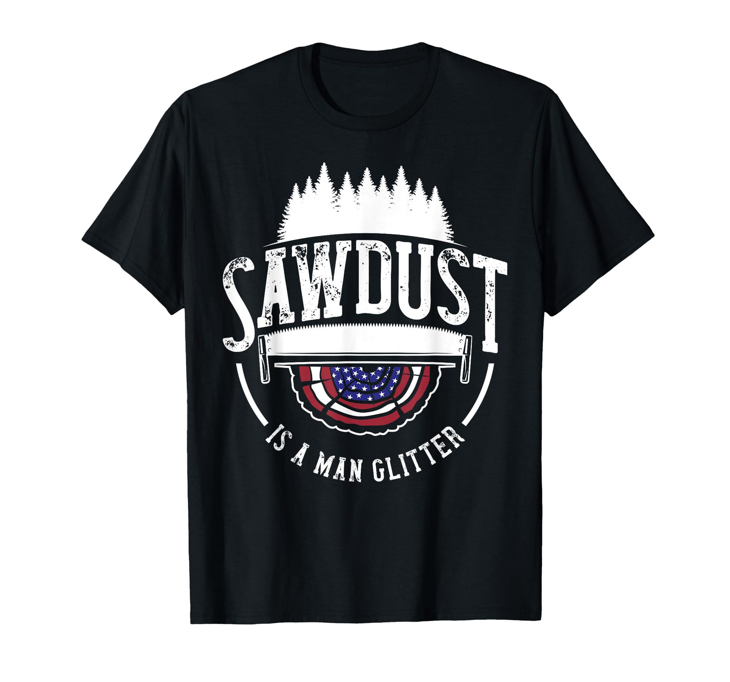 Sawdust Is Man Glitter Woodworking Carpenter Gift Dad Men T-Shirt