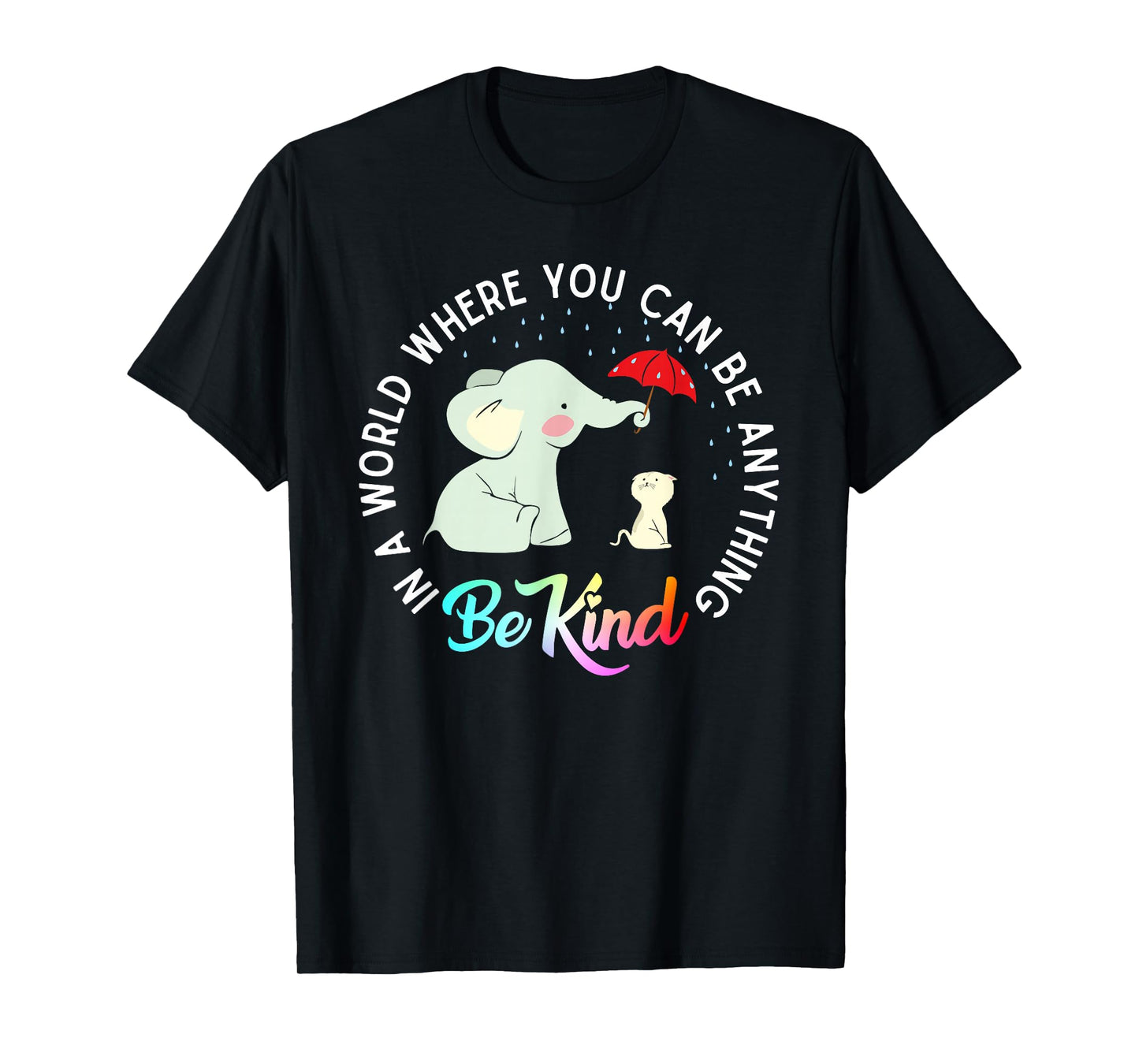 in World Where You Can Be Anything Be Kind Elephant Umbrella T-Shirt