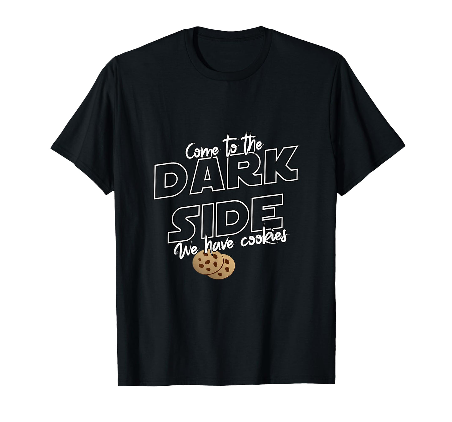 Come To The Dark Side We Have Cookies | Funny Tee T-Shirt