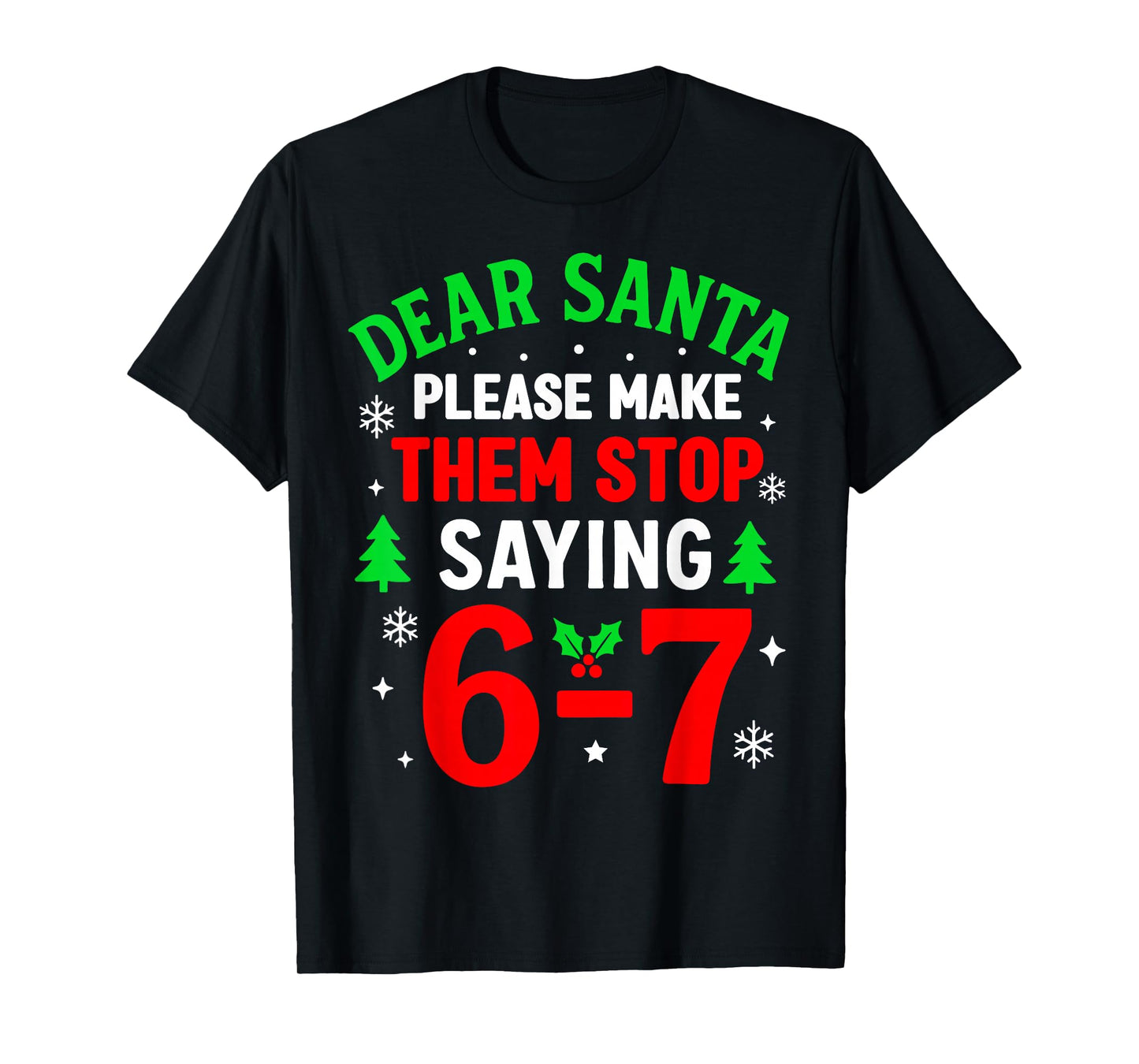 Dear Santa 67 Funny Christmas Six Seven 6-7 Men Women T-Shirt