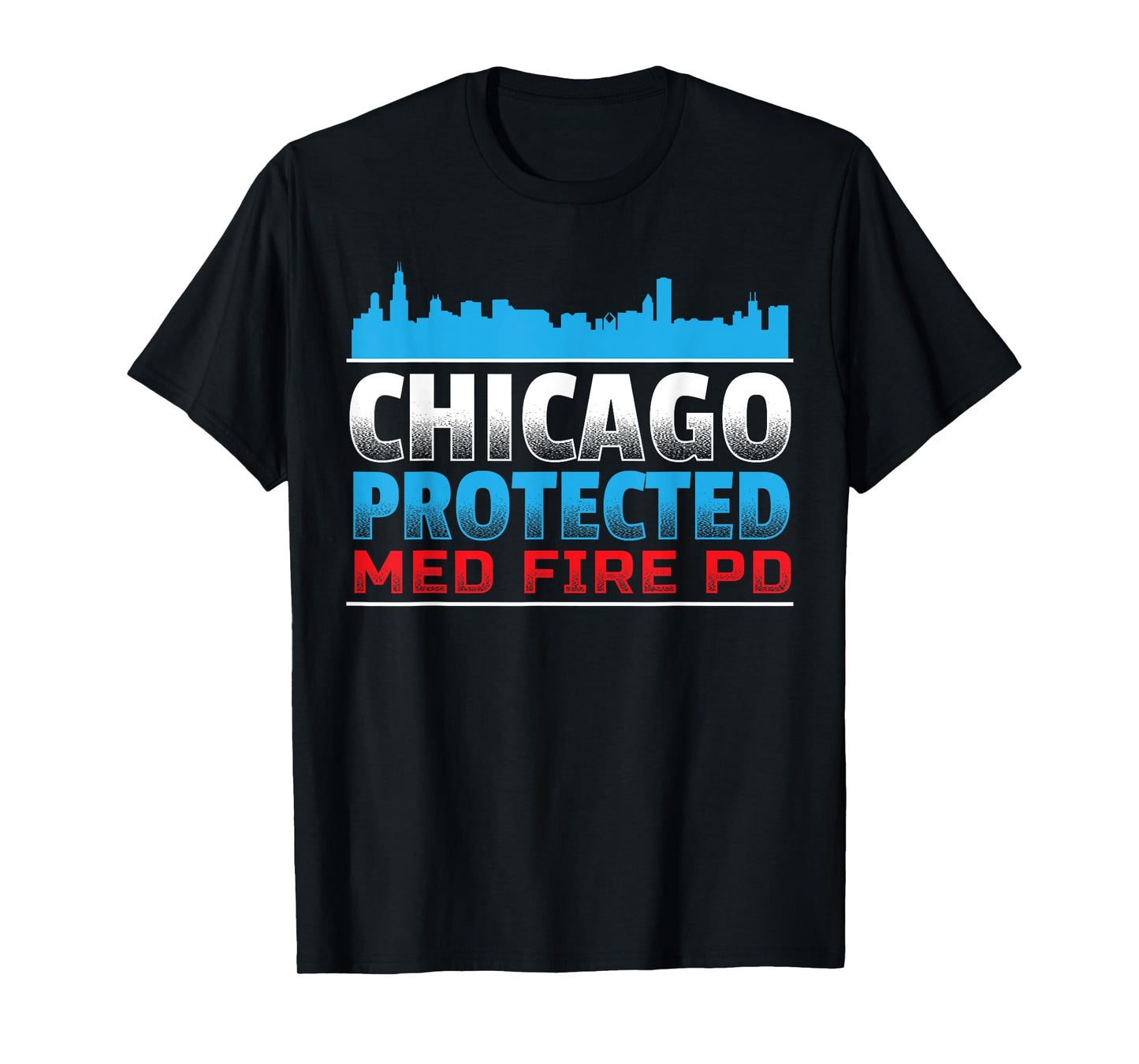 Chicago Protected, Med Fire PD for Chicago fans T-Shirt