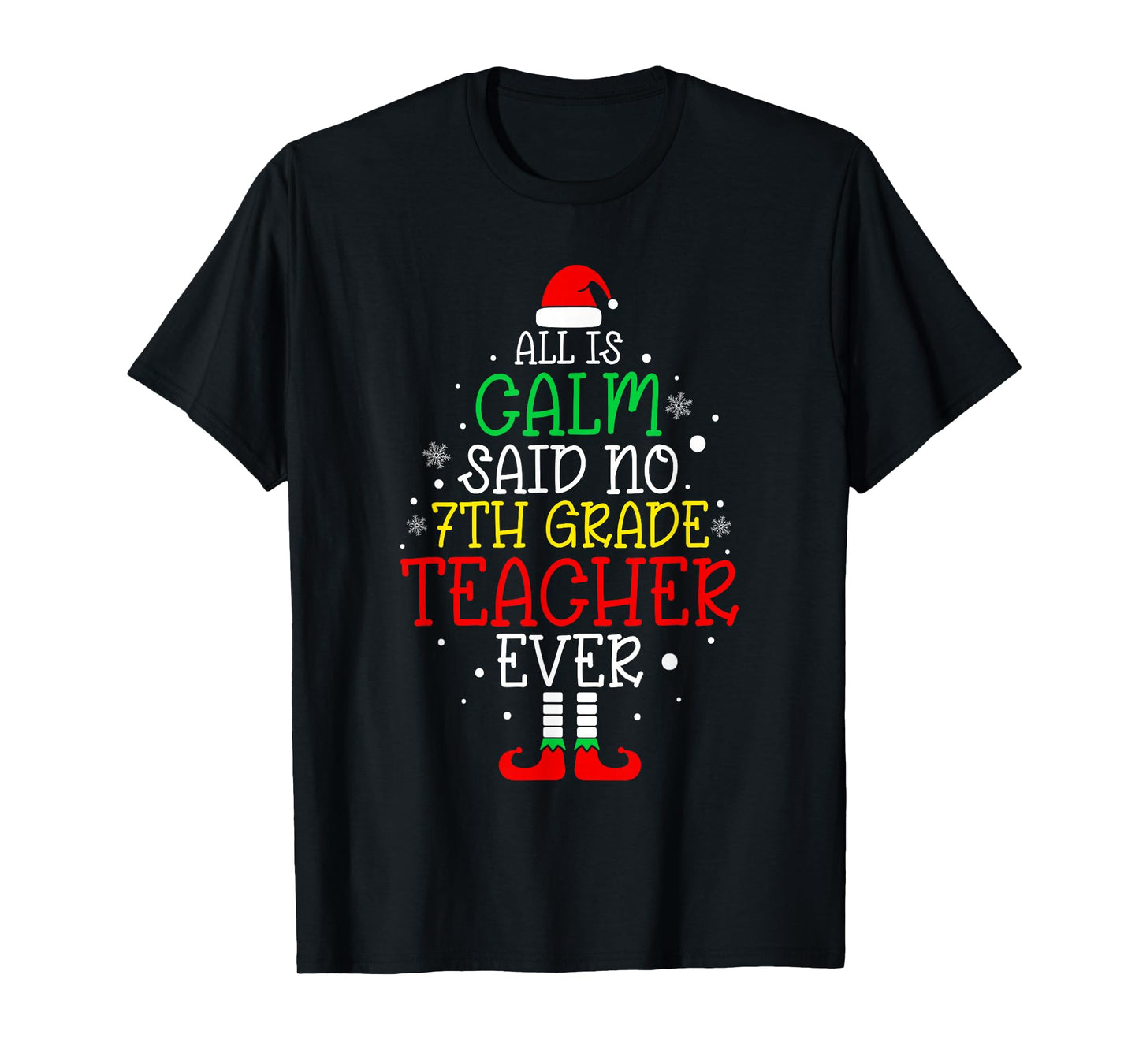 All Is Calm Said No 7th Grade Teacher Ever Christmas Teacher T-Shirt