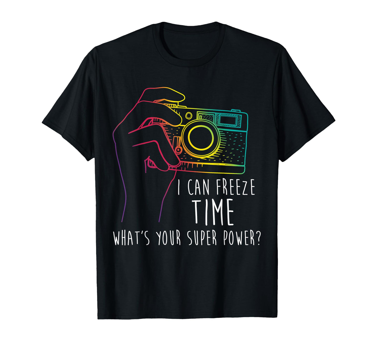 Photography Shirt Funny Freeze Time Super Power Photographer T-Shirt