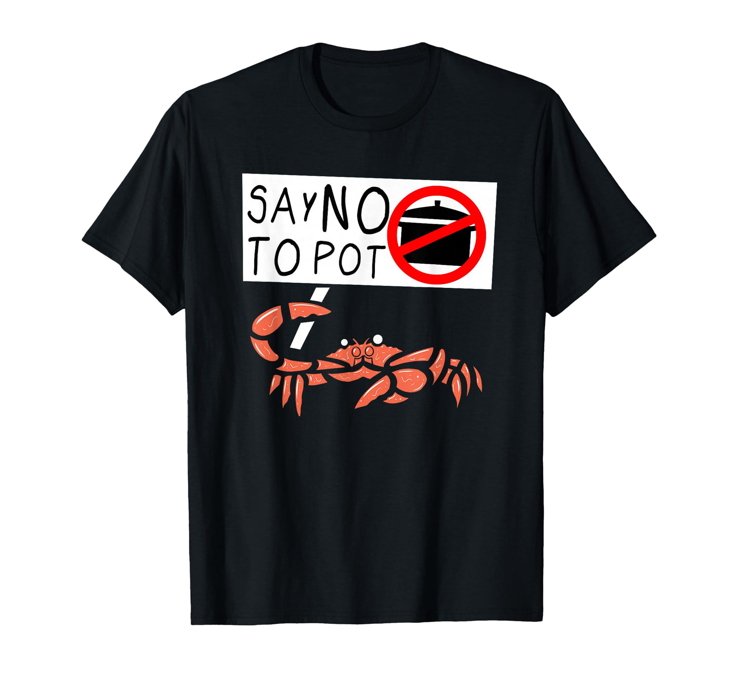 Cute Funny Crab Saying Say No to Pot Funny Lobster Crawfish T-Shirt