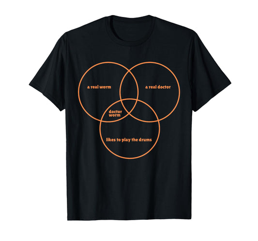 A Real Worm A Real Doctor Likes to Play The Drums T-Shirt