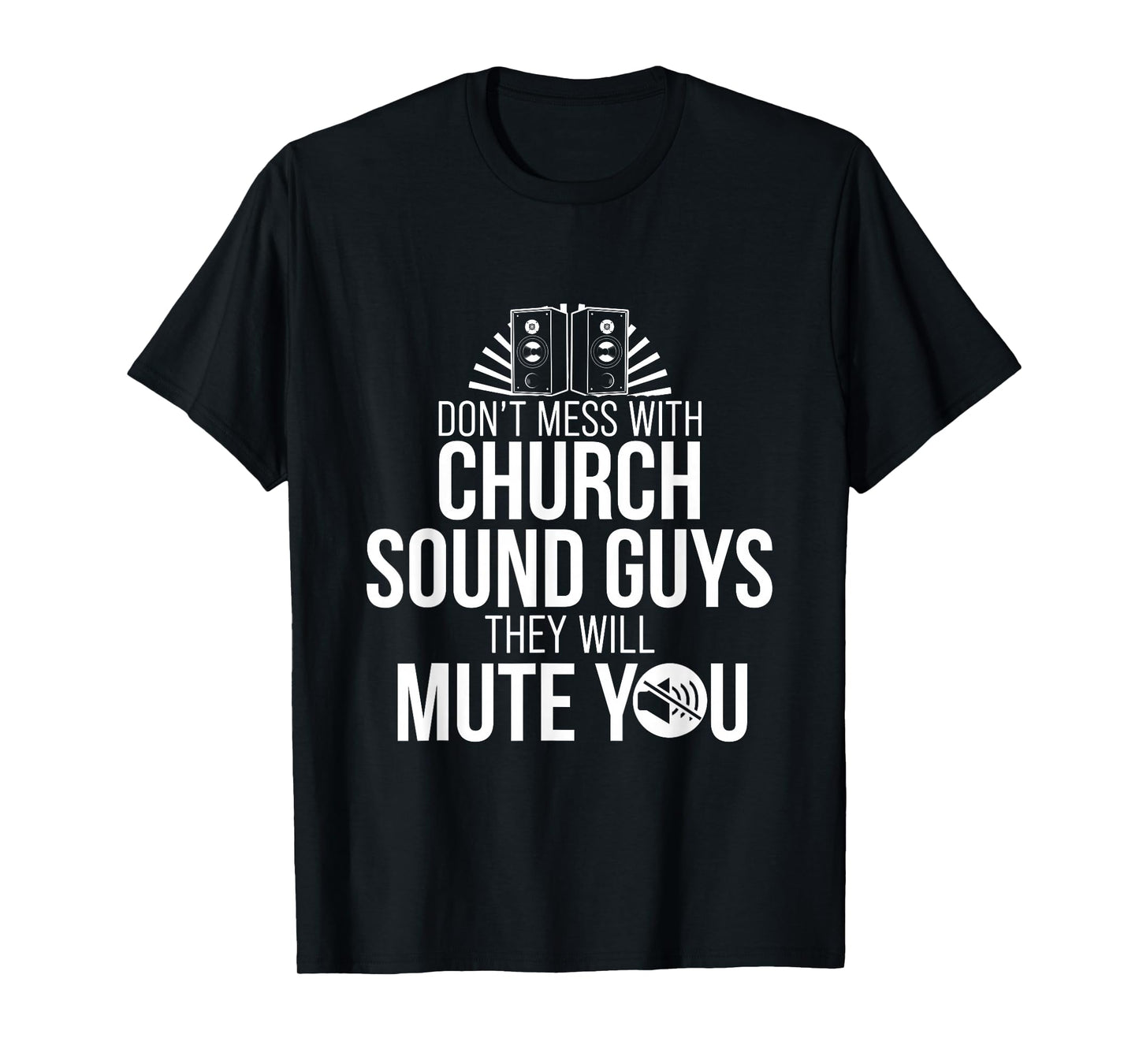 Church Sound Guy Mute You Audio Tech Engineer T-Shirt