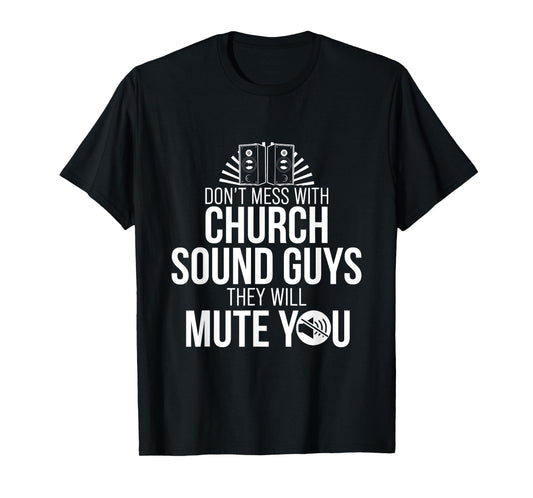 Church Sound Guy Mute You Audio Tech Engineer T-Shirt