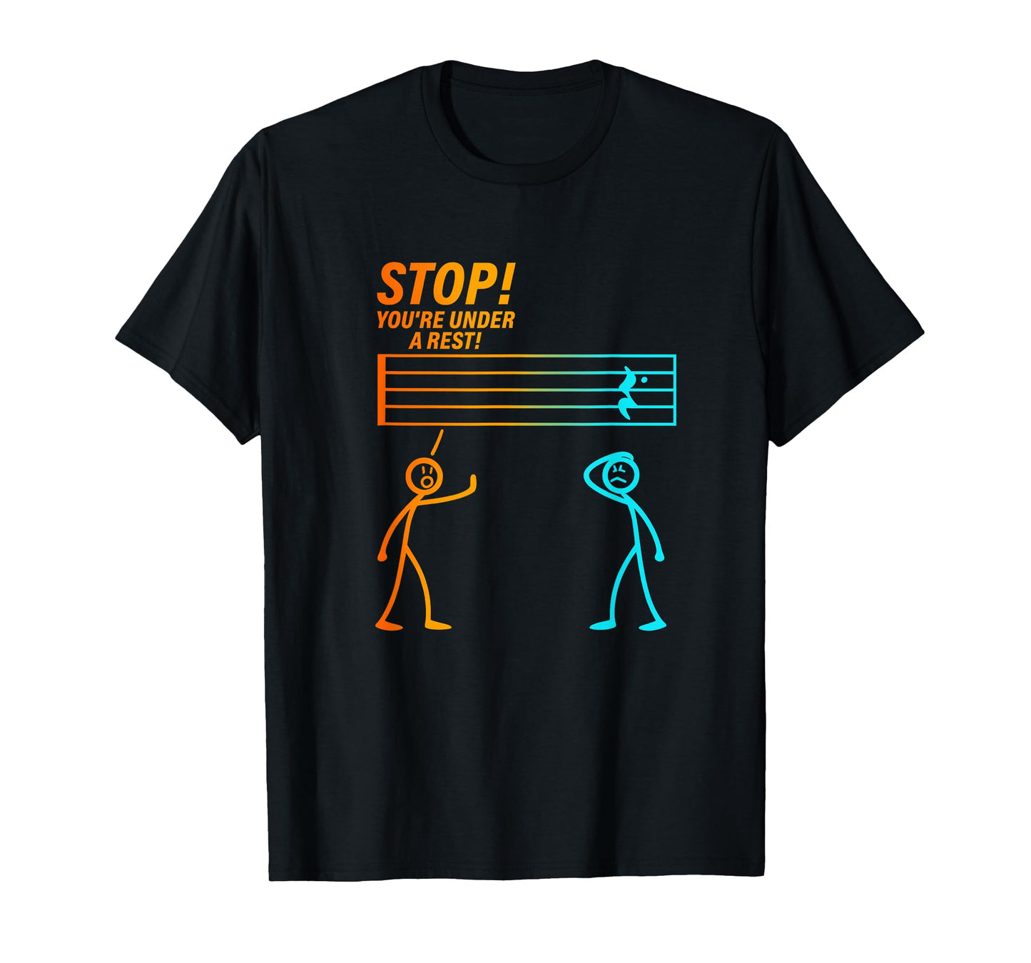 Stop You're Under a Rest | Funny Music Teacher Gifts T-Shirt