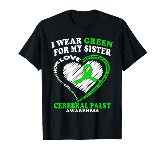 Cerebral Palsy Shirt - I Wear Green For My Sister T-Shirt