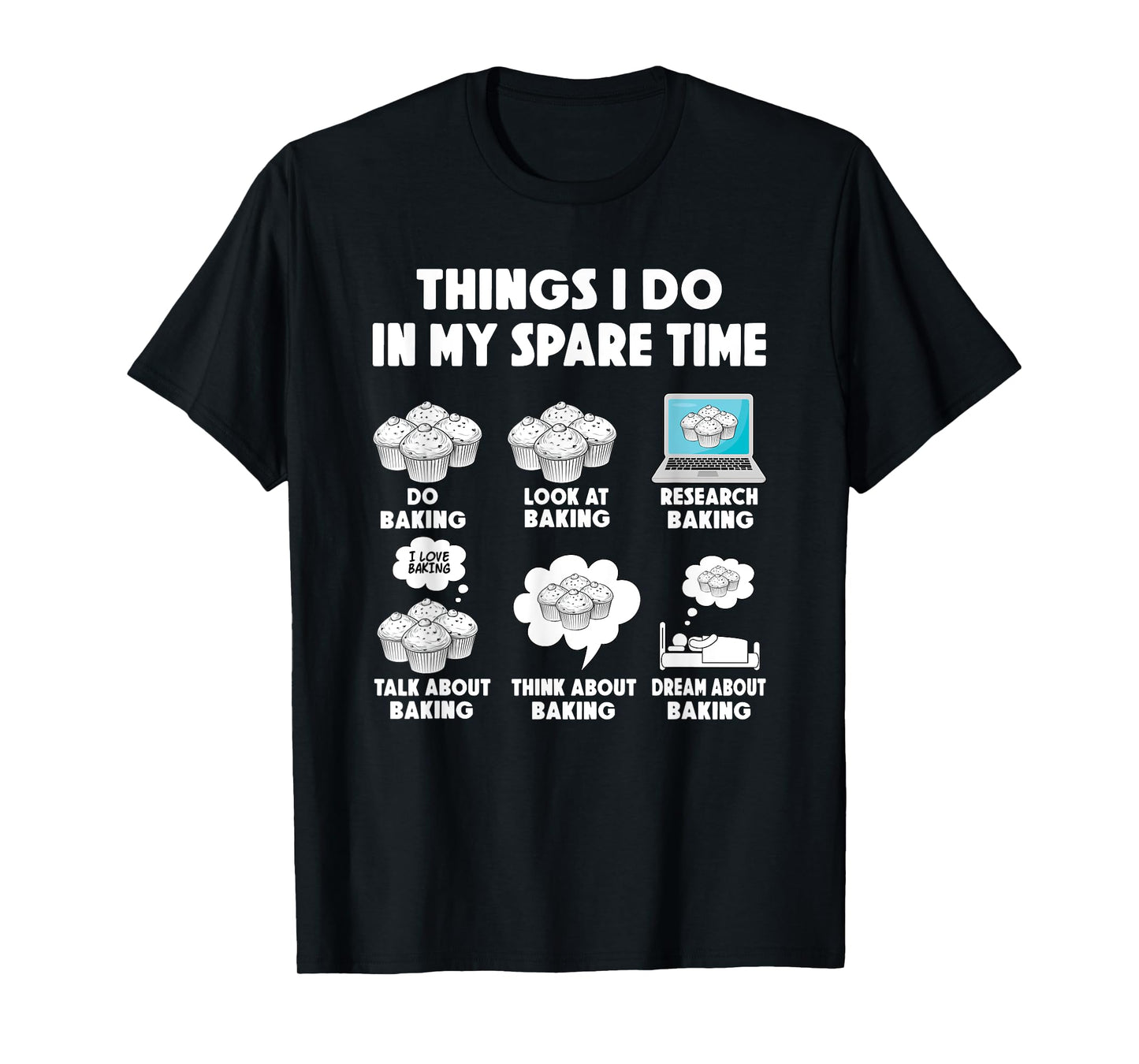 Baking Bake Cookies Things i do spare time Cupcake T-Shirt