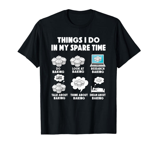 Baking Bake Cookies Things i do spare time Cupcake T-Shirt