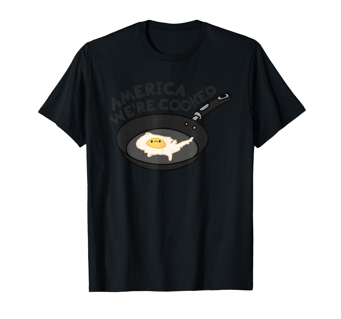 America Were Cooked Funny For Men Women T-Shirt