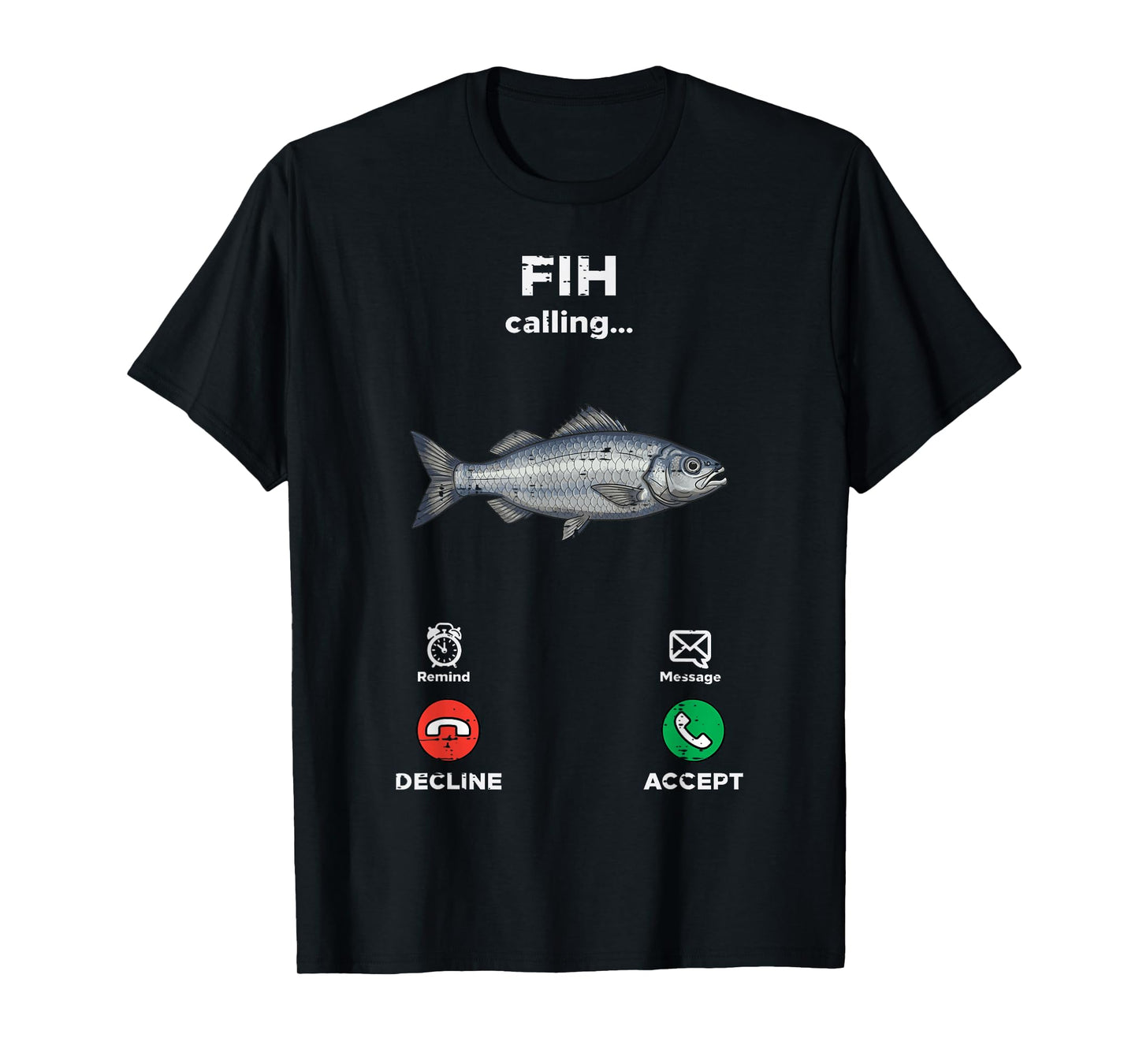 Fih Calling Fish Funny Saying Fishing Humor Men Women Kids T-Shirt
