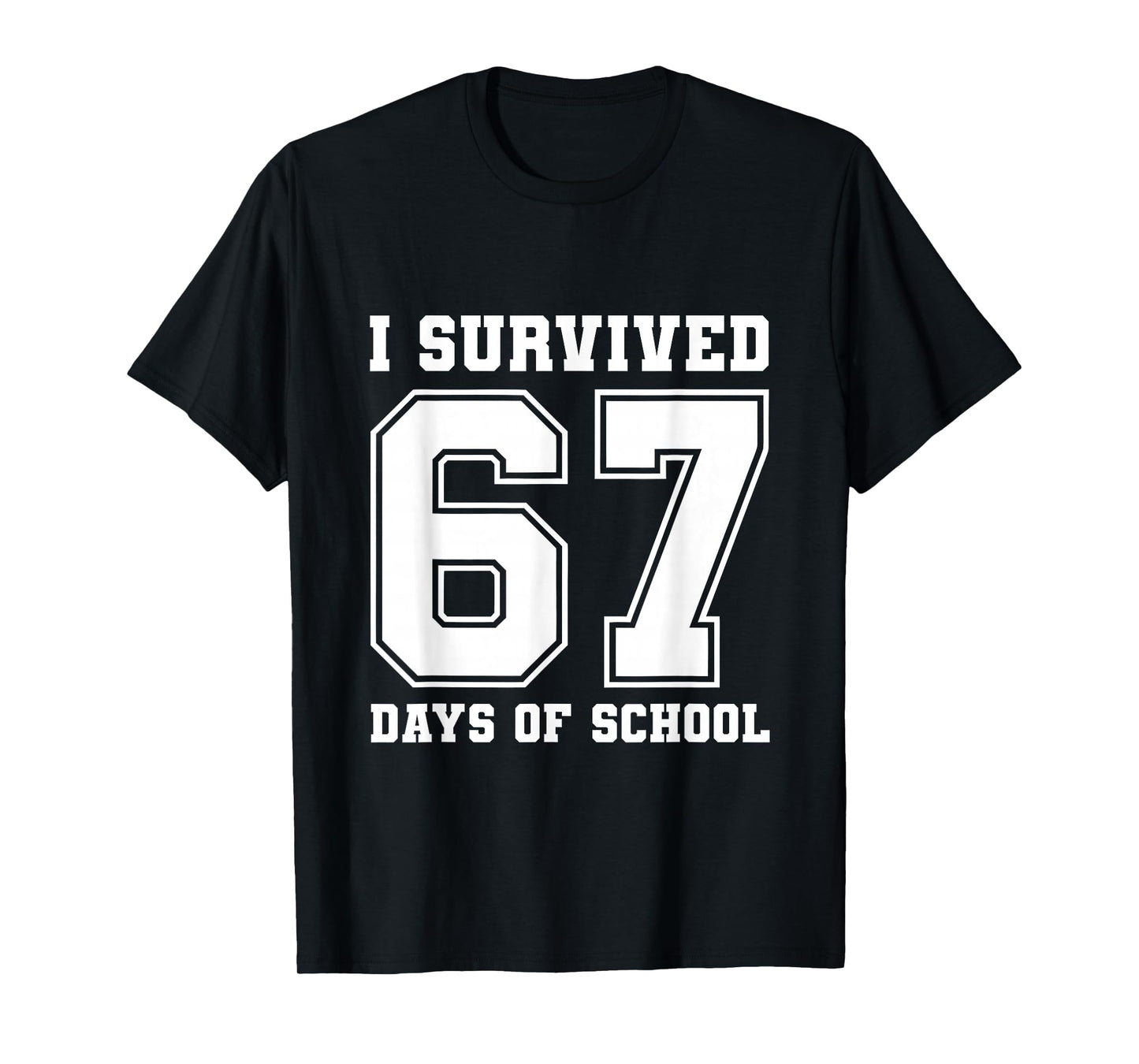 I Survived 67 Days of School Funny 6 7 Meme Six Seven T-Shirt