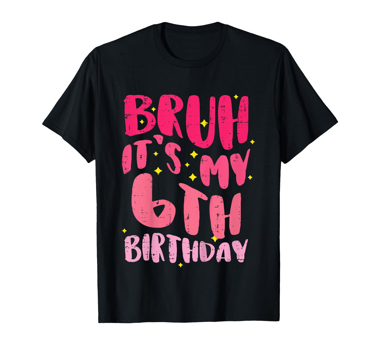 Bruh Its My 6th Birthday Pink 6 Year Old Bday Groovy Girls T-Shirt
