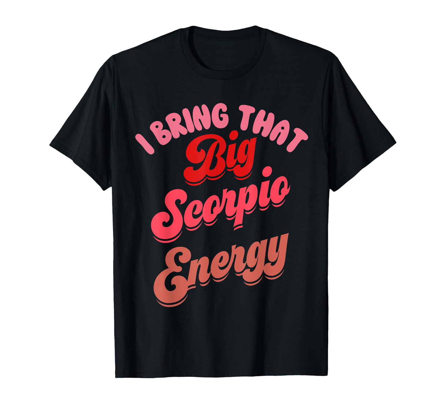 Big Scorpio Energy Shirt Women Zodiac Sign Funny Astrology T-Shirt