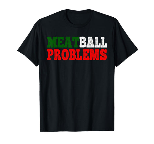 Meatball Problems New Jersey Garden NJ Italian Flag T-Shirt
