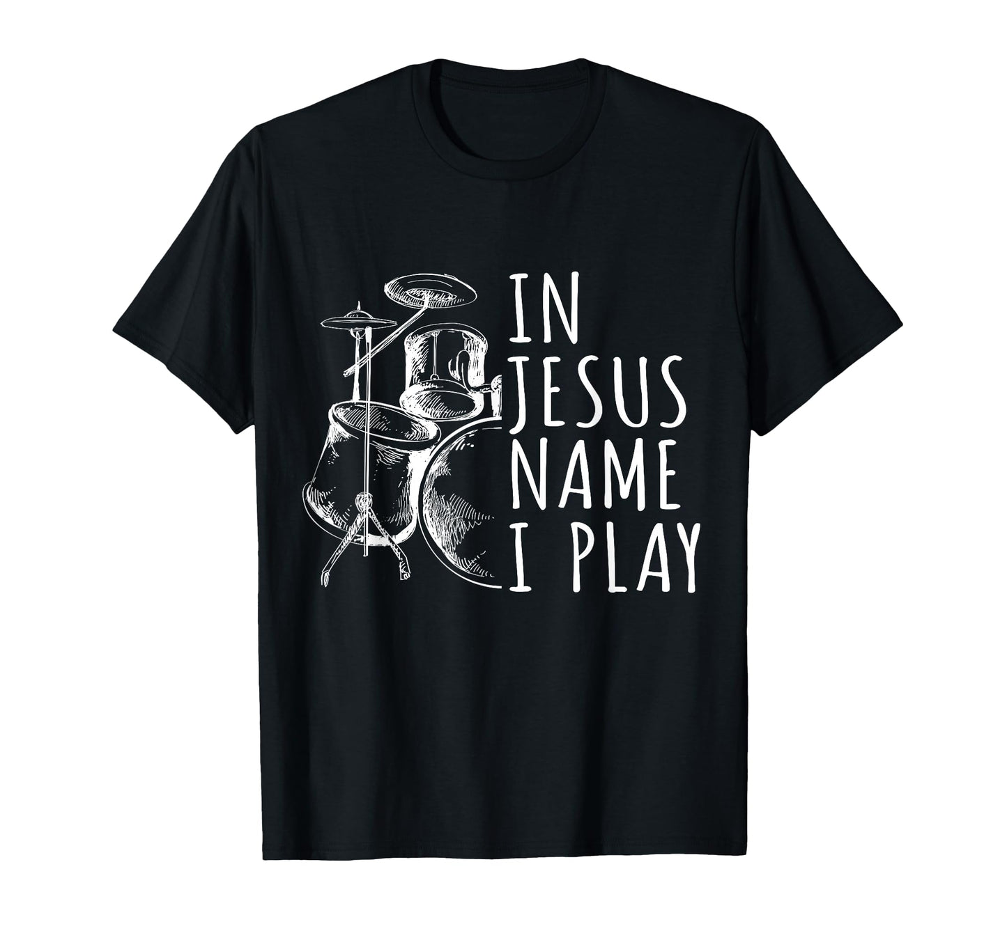 Christian Drumming in Jesus Name Play Drums Worship Drummer T-Shirt