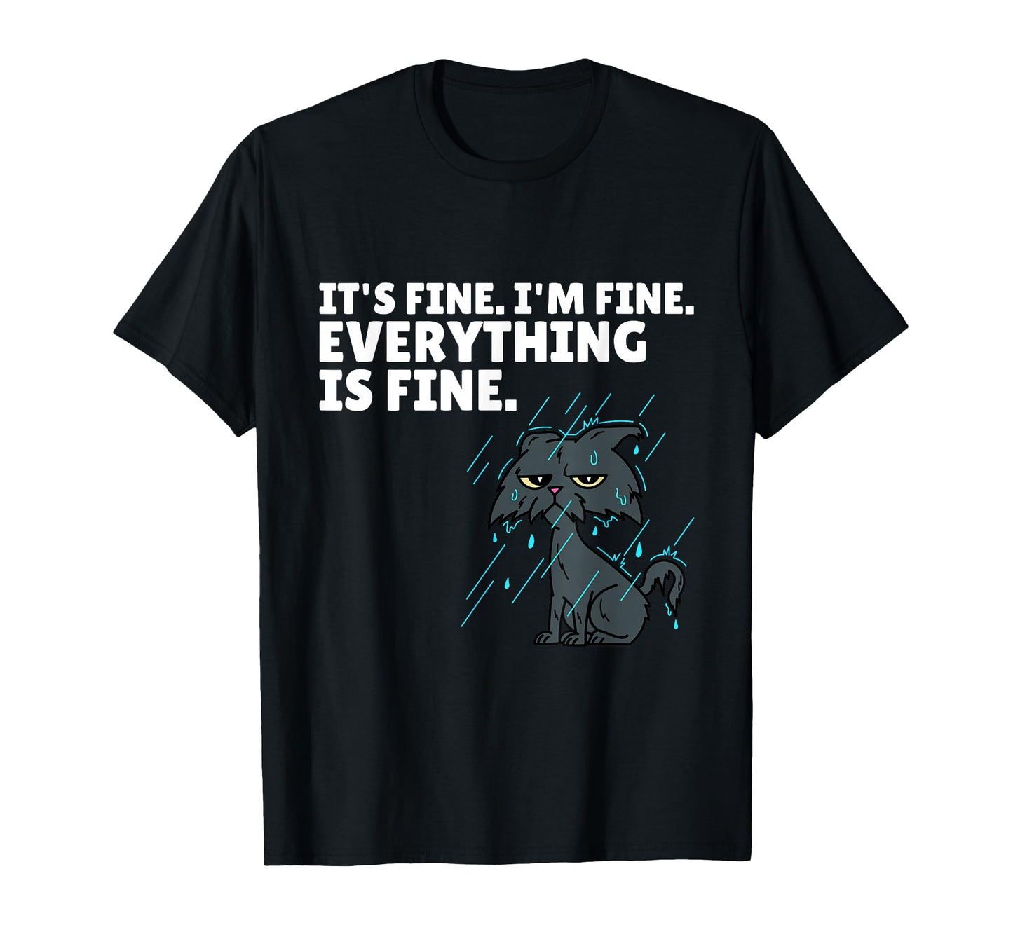 Raining Cat It’s Fine I’m Fine Everything Is Fine Funny Cat T-Shirt