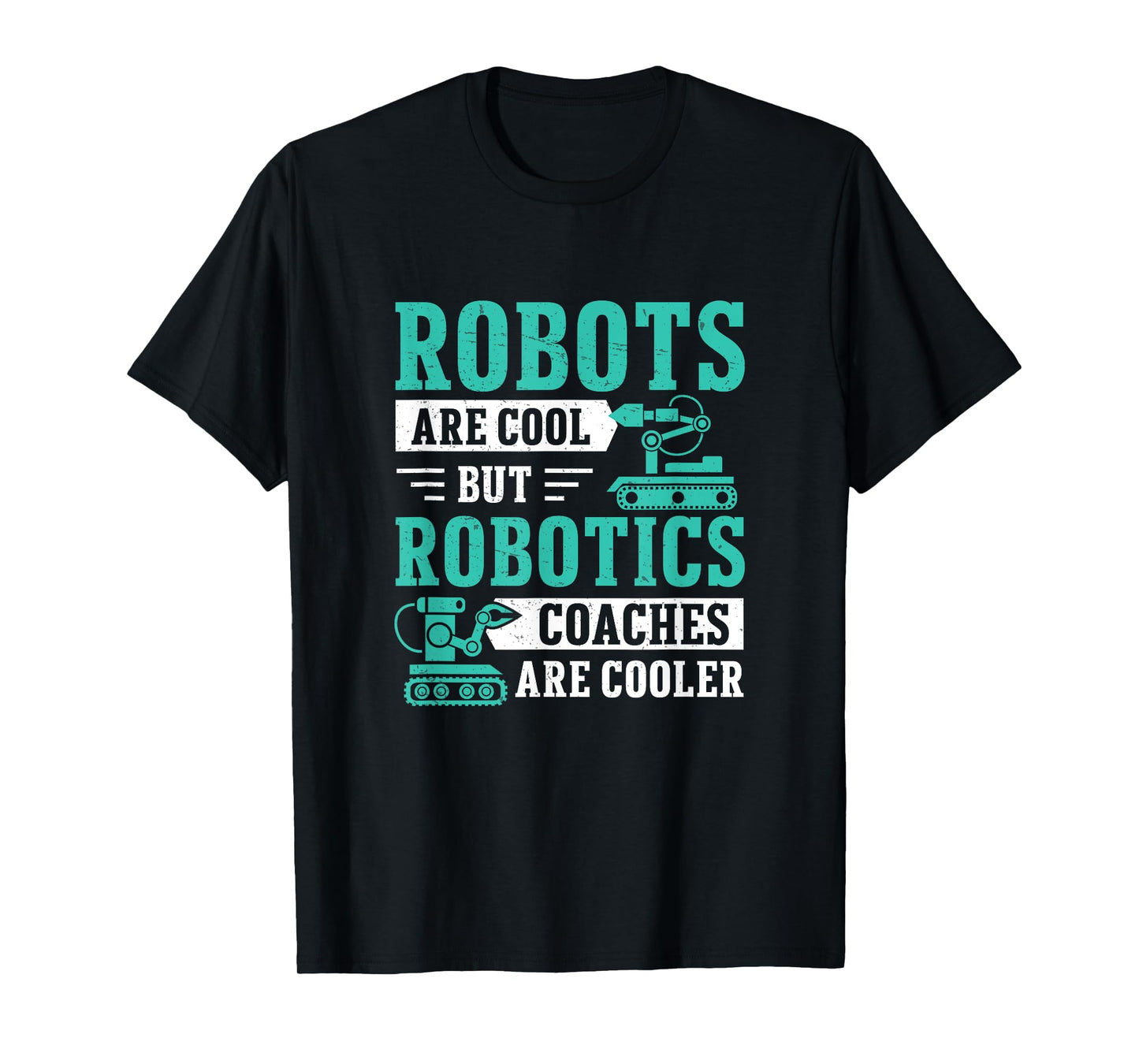 Awesome Robots Are Cool But Robotics Coaches Are Cooler T-Shirt