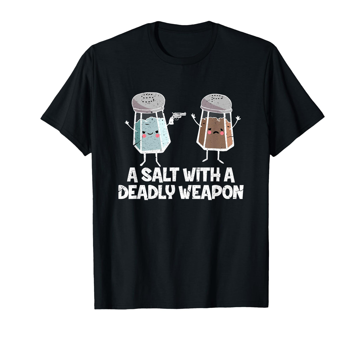 A Salt with a Deadly Weapon Funny Food Pun Gun Kawaii Foodie T-Shirt