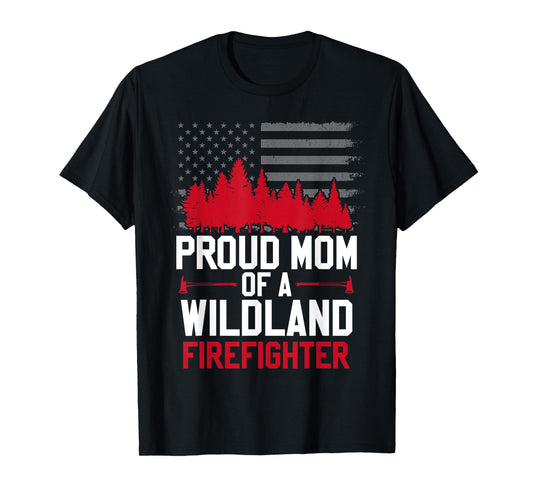 Proud Mom of a Wildland Firefighter Family Red Line Fireman T-Shirt