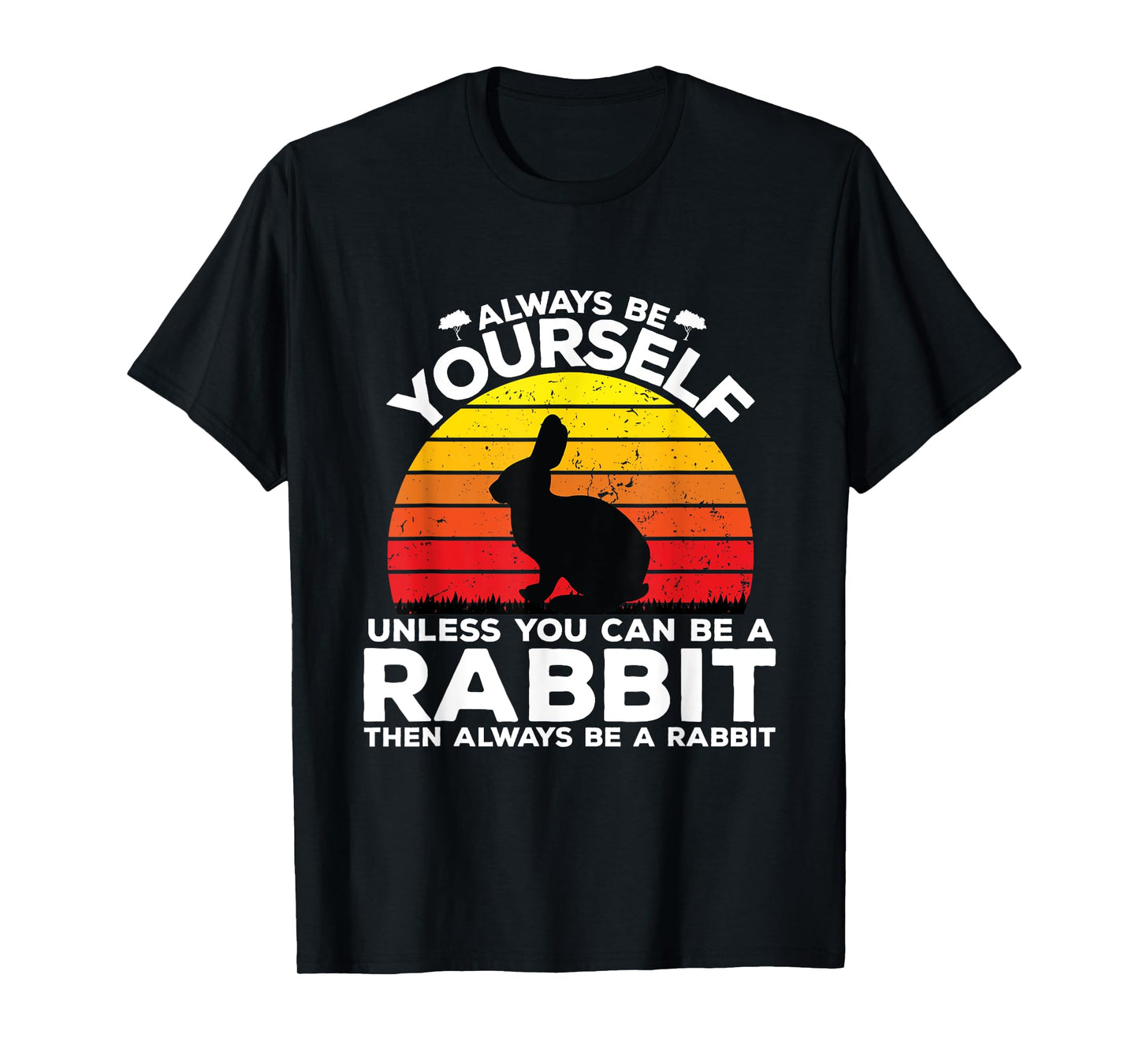 Always Be Yourself Unless You Can Be A Rabbit Shirts Vintage T-Shirt