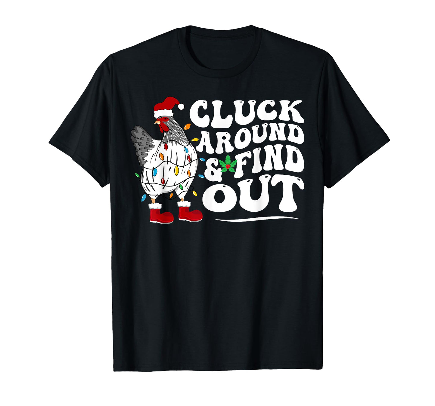 Cluck Around And Find Out Humor Chicken Lovers-christmas T-Shirt