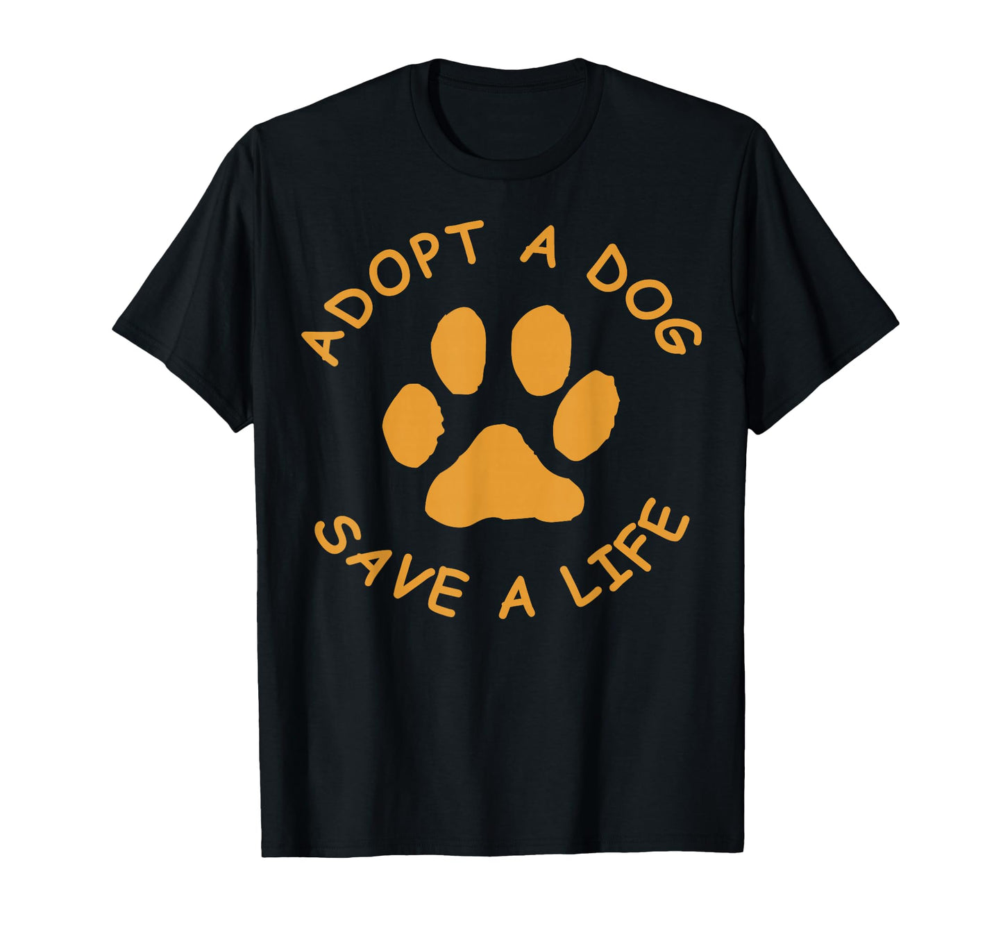 Adopt A Dog T-Shirt (Save A Life Tee Shirt, Rescue Dog) T-Shirt
