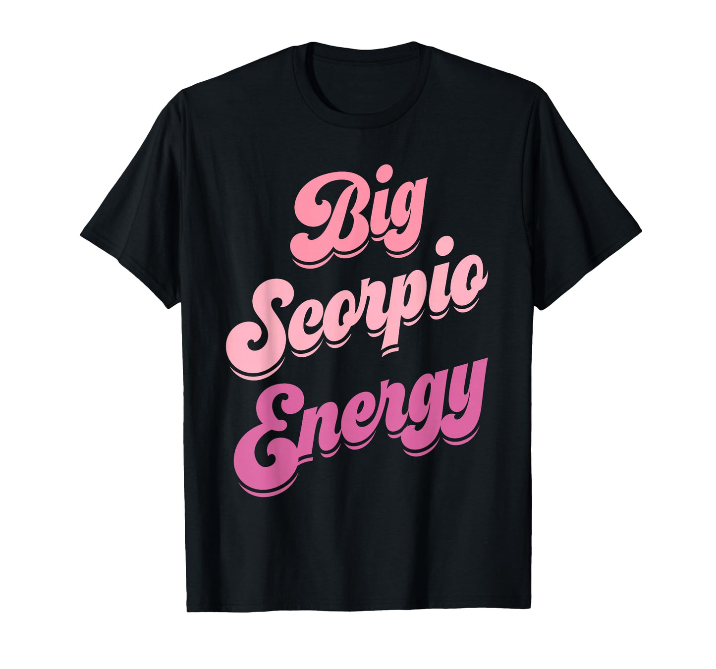 Big Scorpio Energy Scorpio Shirts for Women Zodiac Sign T-Shirt