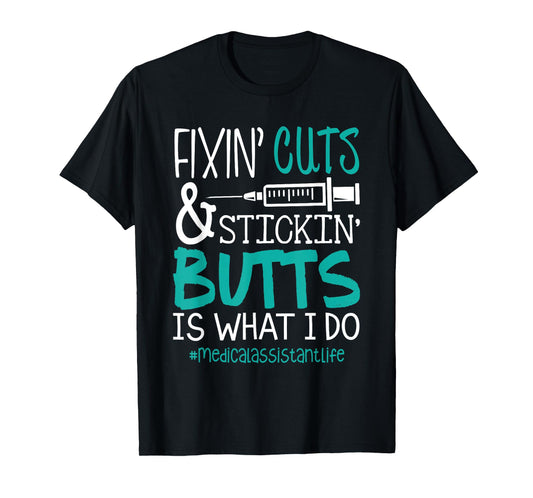 CMA T Shirts | Fix Cuts Stickin Butts Medical Assistant T-Shirt